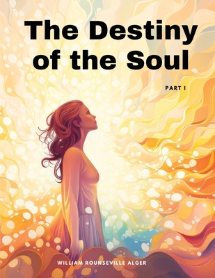 The Destiny of the Soul, Part I 1835525393 Book Cover