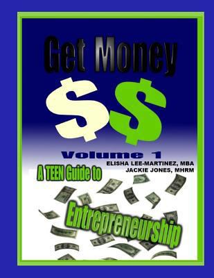 Get Money: A Teenager's Guide to Entrepreneursh... 1499791984 Book Cover