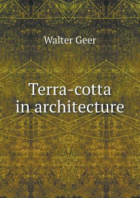 Terra-cotta in architecture 5518816197 Book Cover