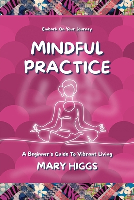 Mindful Practice: A Beginner's Guide To Vibrant... 1917095007 Book Cover