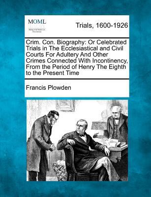 Crim. Con. Biography: Or Celebrated Trials in t... 1275509169 Book Cover