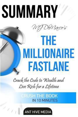 Mj DeMarco's the Millionaire Fastlane: Crack the Code to Wealth and Live Rich for a Lifetime - Summary