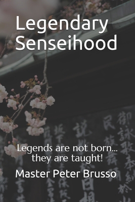 Legendary Senseihood: Where Sensei's learn to b... B08GVGCBTT Book Cover