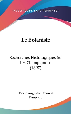 Le Botaniste: Recherches Histologiques Sur Les ... [French] 1162393769 Book Cover