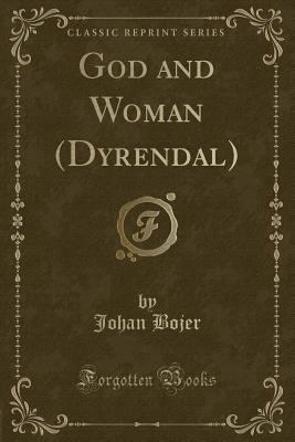 God and Woman (Dyrendal) (Classic Reprint) 0243061765 Book Cover