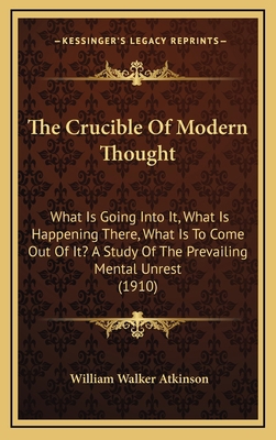 The Crucible Of Modern Thought: What Is Going I... 116571700X Book Cover