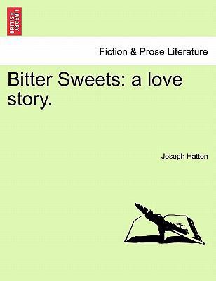 Bitter Sweets: A Love Story. 1241386811 Book Cover