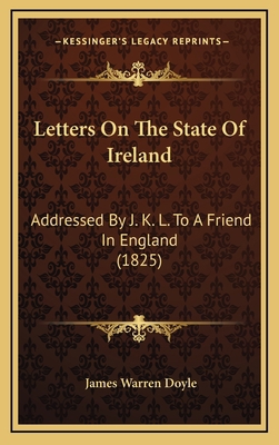 Letters on the State of Ireland: Addressed by J... 116504031X Book Cover