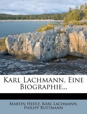 Karl Lachmann, Eine Biographie... [German] 1273278577 Book Cover