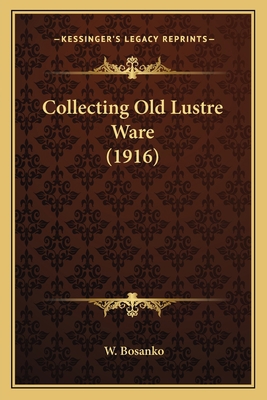 Collecting Old Lustre Ware (1916) 1164058142 Book Cover
