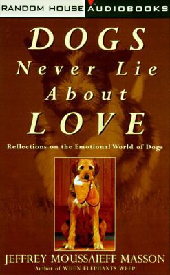 Dogs Never Lie about Love: Reflections on the E... 0679460535 Book Cover