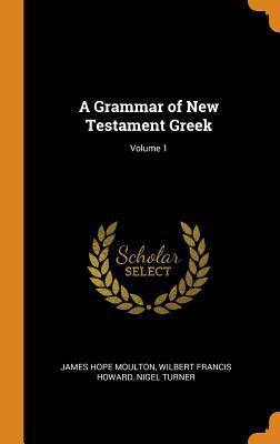 A Grammar of New Testament Greek; Volume 1 0353060046 Book Cover