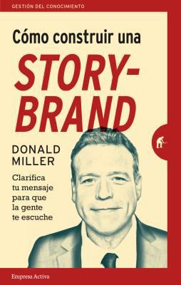 Como Construir Una Storybrand [Spanish] 8492921943 Book Cover