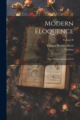 Modern Eloquence: After-Dinner Speeches E-O; Vo... 1021955167 Book Cover