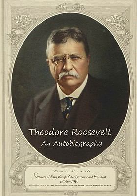 Theodore Roosevelt: An Autobiography 1451580126 Book Cover