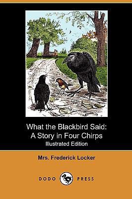 What the Blackbird Said: A Story in Four Chirps... 1409987655 Book Cover