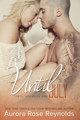 Until July (Until Her, 1) 1682308936 Book Cover
