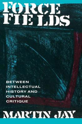 Force Fields: Between Intellectual History and ... 0415906040 Book Cover