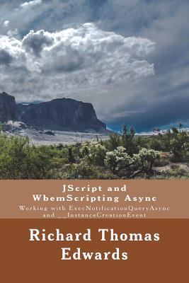 JScript and WbemScripting Async: Working with E... 1722092793 Book Cover