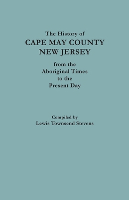 The History of Cape May County, New Jersey, fro... 0806346760 Book Cover