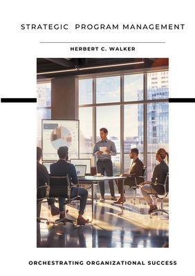 Strategic Program Management: Orchestrating Org... 3384181956 Book Cover