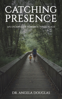 Catching Presence - An Endeavour Towards Inner ... 1035821842 Book Cover