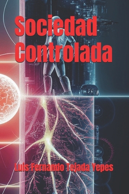 Sociedad Controlada [Spanish] B0DDTKNVPW Book Cover