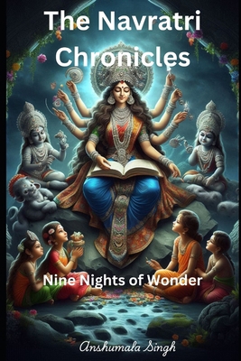 The Navratri Chronicles: Nine Nights of Wonder            Book Cover