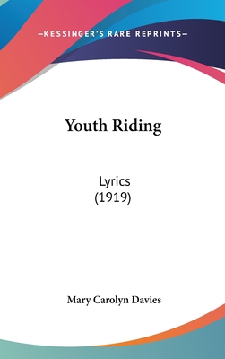 Youth Riding: Lyrics (1919) 0548950598 Book Cover