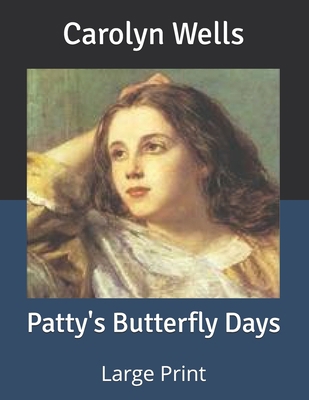 Patty's Butterfly Days: Large Print B085RVQBLB Book Cover