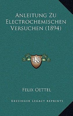 Anleitung Zu Electrochemischen Versuchen (1894) [German] 116776238X Book Cover