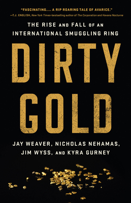 Dirty Gold: The Rise and Fall of an Internation... 1541762908 Book Cover