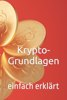 Krypto-Grundlagen: einfach erklärt [German] B0C9SHFY1R Book Cover