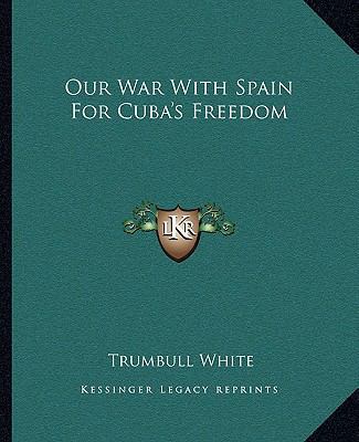 Our War With Spain For Cuba's Freedom 1162678283 Book Cover