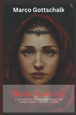 Briser le silence: L'évangile du cheminement de... [French] B0BXN41851 Book Cover