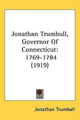 Jonathan Trumbull: Governor Of Connecticut, 176... 1436656656 Book Cover