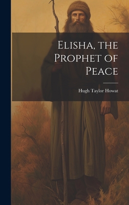 Elisha, the Prophet of Peace 1019633204 Book Cover