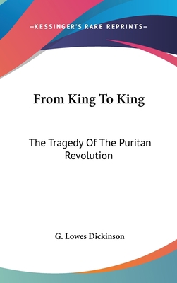 From King To King: The Tragedy Of The Puritan R... 0548277656 Book Cover