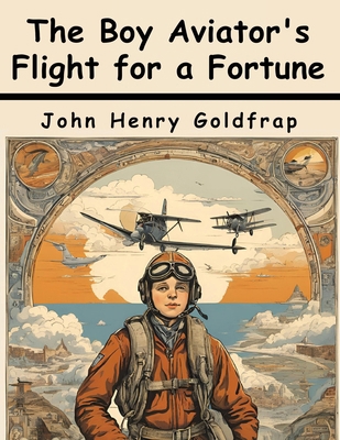 The Boy Aviator's Flight for a Fortune 1836577079 Book Cover