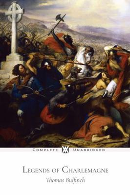 Legends of Charlemagne: With 31 Original Illust... 1649650582 Book Cover