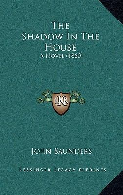 The Shadow in the House: A Novel (1860) 1165047632 Book Cover