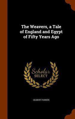 The Weavers, a Tale of England and Egypt of Fif... 1346112045 Book Cover