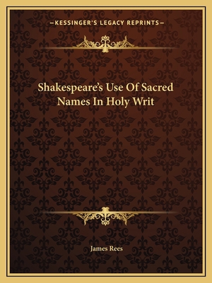 Shakespeare's Use Of Sacred Names In Holy Writ 1162827297 Book Cover