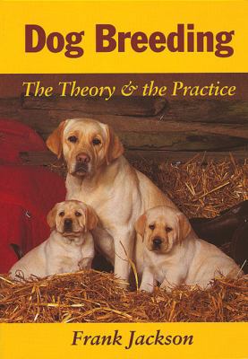 Dog Breeding: The Theory & Practice 1861263287 Book Cover