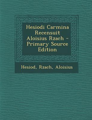 Hesiodi Carmina Recensuit Aloisius Rzach - Prim... [Italian] 1295471663 Book Cover