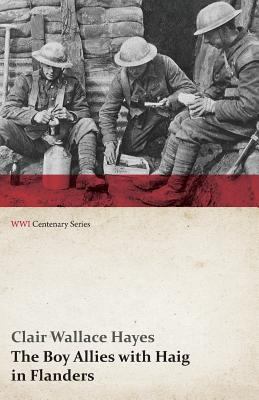 The Boy Allies with Haig in Flanders; Or, the F... 1473313333 Book Cover