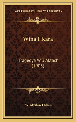 Wina I Kara: Tragedya W 3 Aktach (1905) [Polish] 1165823411 Book Cover