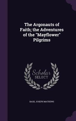 The Argonauts of Faith; the Adventures of the "... 1359485732 Book Cover
