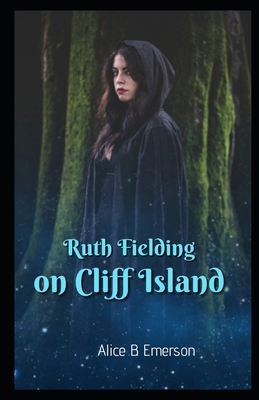 Ruth Fielding on Cliff Island Illustrated B08JDTR157 Book Cover