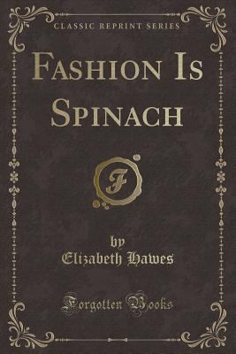 Fashion Is Spinach (Classic Reprint) 1332784356 Book Cover